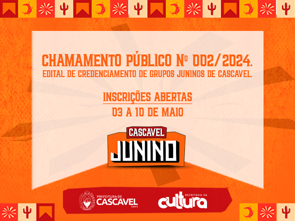 CHAMAMENTO PÚBLICO Nº 002/2024 - EDITAL DE CREDENCIAMENTO DE GRUPOS JUNINOS DE CASCAVEL.
